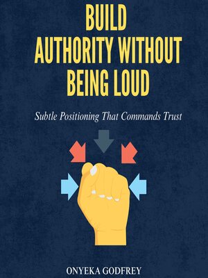 cover image of Build Authority Without Being Loud